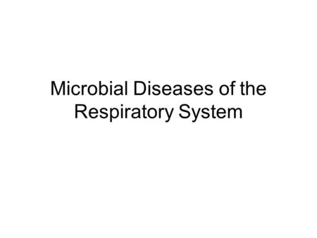 Microbial Diseases of the Respiratory System