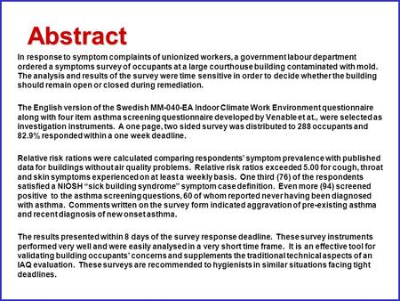 Abstract In response to symptom complaints of unionized workers, a government labour department ordered a symptoms survey of occupants at a large courthouse.