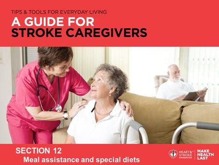 SECTION 12 Meal assistance and special diets. 2 ► Stroke and swallowing problems ► Consequences of eating and swallowing problems ► Observing signs and.