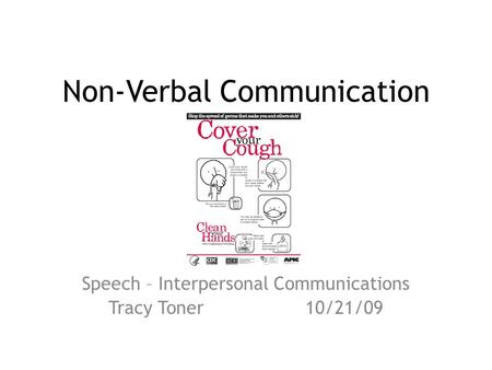 Non-Verbal Communication Speech – Interpersonal Communications Tracy Toner10/21/09.