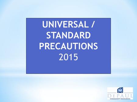 UNIVERSAL / STANDARD PRECAUTIONS