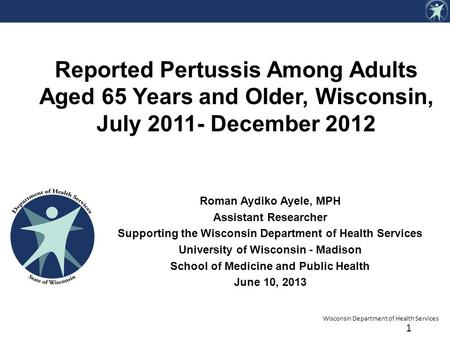 Wisconsin Department of Health Services Roman Aydiko Ayele, MPH Assistant Researcher Supporting the Wisconsin Department of Health Services University.