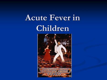 Acute Fever in Children