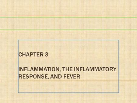 Chapter 3 Inflammation, the Inflammatory Response, and Fever