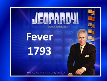 Fever 1793.