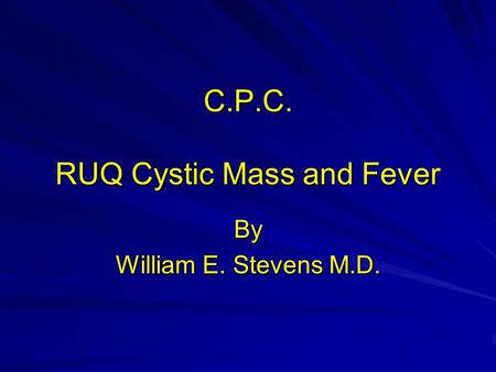 C.P.C. RUQ Cystic Mass and Fever