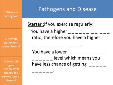 Starter :If you exercise regularly: You have a higher _ _ _ _ _ _ _ _ _ _ _ ratio, therefore you have a higher _ _ _ _ _ _ _ _ _ _ _ _ _. You have a lower.