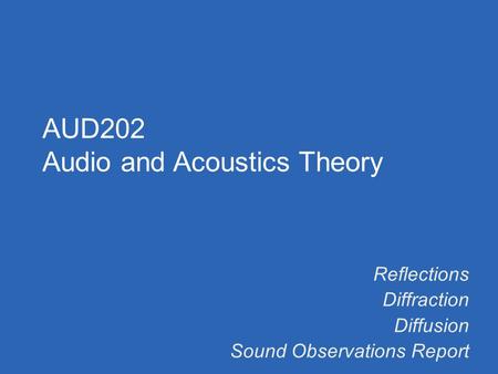 Reflections Diffraction Diffusion Sound Observations Report AUD202 Audio and Acoustics Theory.