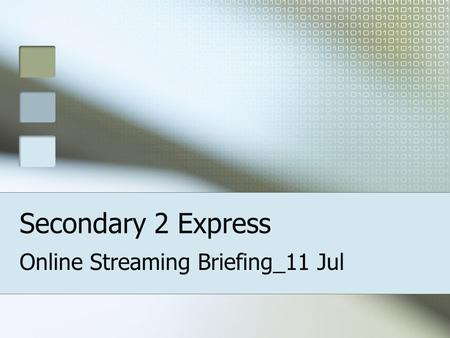 Secondary 2 Express Online Streaming Briefing_11 Jul.