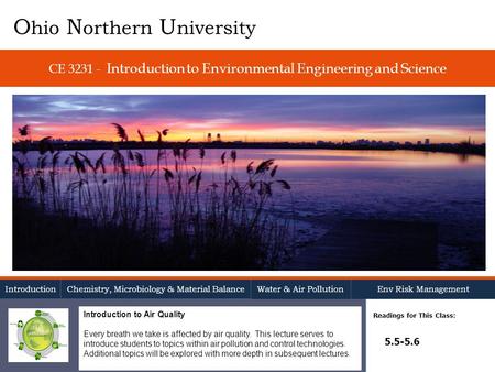 CE 3231 - Introduction to Environmental Engineering and Science Readings for This Class: 5.5-5.6 O hio N orthern U niversity Introduction Chemistry, Microbiology.