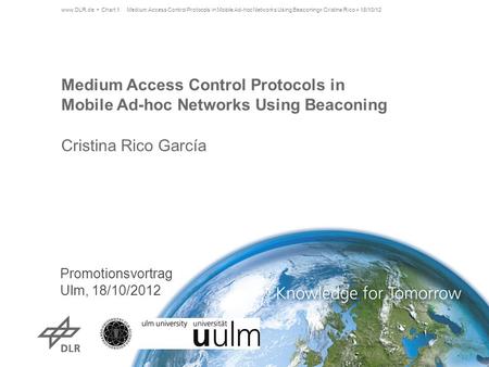 Medium Access Control Protocols in Mobile Ad-hoc Networks Using Beaconing Cristina Rico García www.DLR.de Chart 1Medium Access Control Protocols in Mobile.