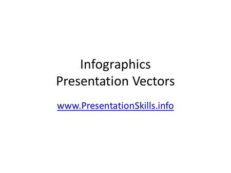 Infographics Presentation Vectors www.PresentationSkills.info.