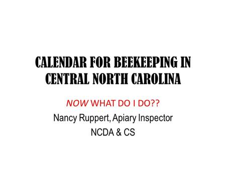 CALENDAR FOR BEEKEEPING IN CENTRAL NORTH CAROLINA