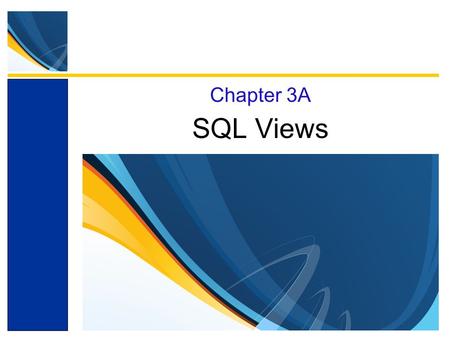 SQL Views Chapter 3A. Appendix Objectives Learn basic SQL statements for creating views Learn basic SQL statements for using views Learn basic SQL statements.