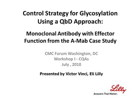 CMC Forum Washington, DC Presented by Victor Vinci, Eli Lilly