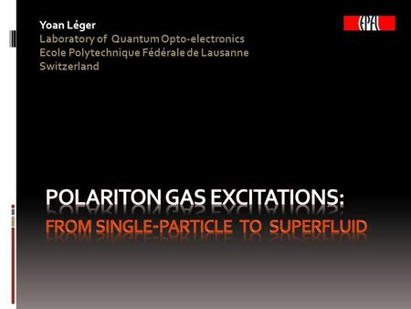 Yoan Léger Laboratory of Quantum Opto-electronics Ecole Polytechnique Fédérale de Lausanne Switzerland.