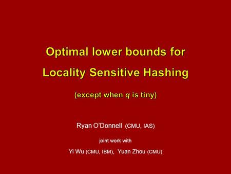 Ryan O’Donnell (CMU, IAS) joint work with Yi Wu (CMU, IBM), Yuan Zhou (CMU)