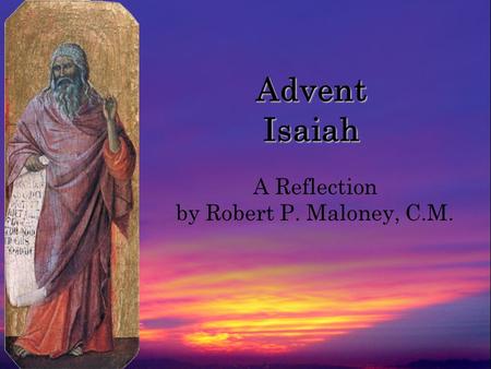 Advent Isaiah A Reflection by Robert P. Maloney, C.M.