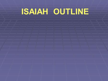  ISAIAH OUTLINE.