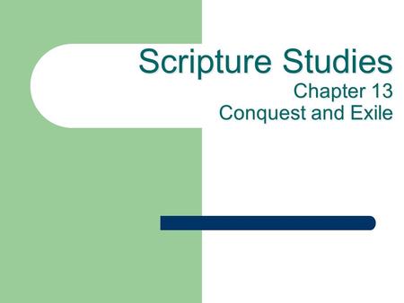 Scripture Studies Chapter 13 Conquest and Exile. Conquest and Exile “Behold, the days are coming, says the Lord, when I will make a new covenant with.