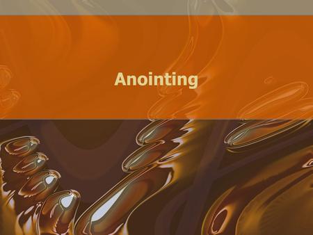 Anointing. Isaiah 61:1-3 Luke 4: 18—Fulfillment II Kings 5:15—anointing on prophet Acts 2—Performance on all.