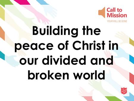 Building the peace of Christ in our divided and broken world.