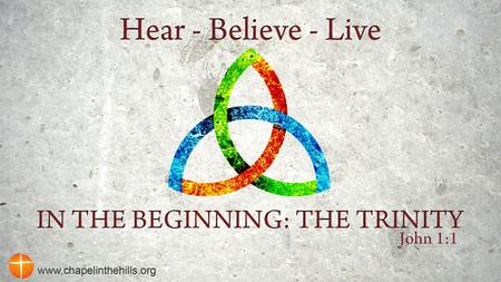 In the Beginning: The Trinity “In the beginning was the Word, and the Word was with God, and the Word was God.” John 1:1.