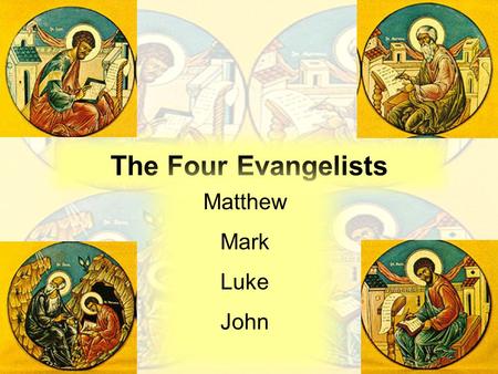 The Four Evangelists Matthew Mark Luke John.