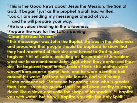 ‘Conversations that Connect’ 1 This is the Good News about Jesus the Messiah, the Son of God. It began 2 just as the prophet Isaiah had written: “Look,