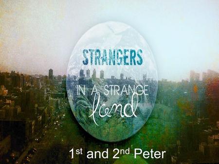 1 st and 2 nd Peter. Peter’s Great Influence Peter, an apostle of Jesus Christ,To those who are elect exiles of the Dispersion in Pontus, Galatia, Cappadocia,