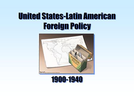 United States-Latin American Foreign Policy 1900-1940.