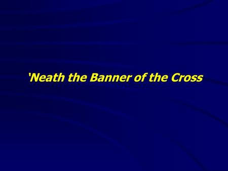 ‘Neath the Banner of the Cross. Num. 21:1 And when king Arad the Canaanite, which dwelt in the south, heard tell that Israel came by the way of the spies;