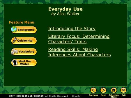 Introducing the Story Literary Focus: Determining Characters’ Traits Reading Skills: Making Inferences About Characters Everyday Use by Alice Walker Feature.