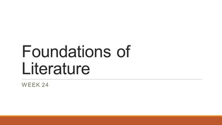 Foundations of Literature WEEK 24. DO NOW At a level zero, please take out your homework from over the weekend You will read your SSR book for 15 minutes.