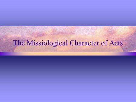 The Missiological Character of Acts