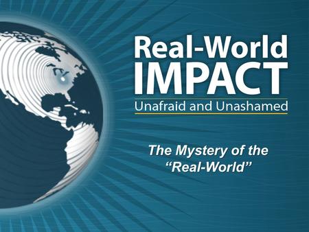 The Mystery of the “Real-World”. I have become its servant by the commission God gave me to present to you the word of God in its fullness— the mystery.