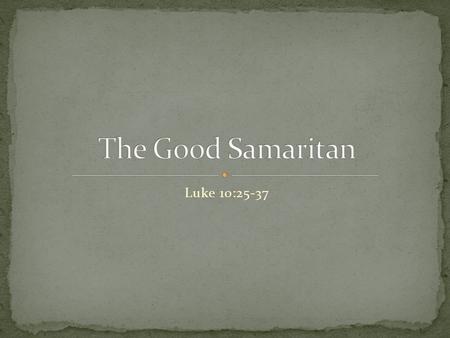 Luke 10:25-37. 1. Why is loving your neighbour necessary? 2. What does loving your neighbour look like?  Loving your neighbour is unconditional  Loving.