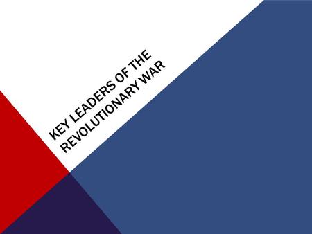 KEY LEADERS OF THE REVOLUTIONARY WAR. WHY DID THE COLONIST FIGHT? The people who settled in North America valued personal freedom. The new colonists protested.