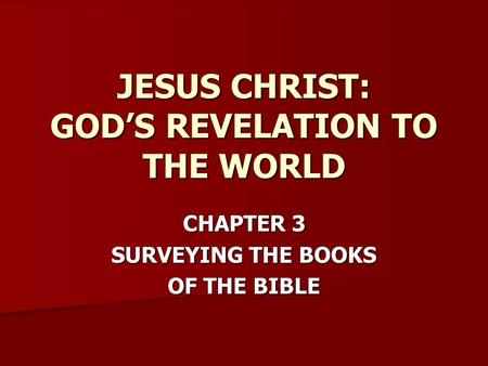 JESUS CHRIST: GOD’S REVELATION TO THE WORLD