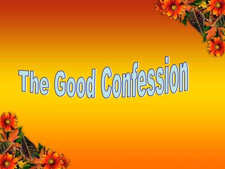 Romans 10:9-10 9 That if thou shalt confess with thy mouth the Lord Jesus, and shalt believe in thine heart that God hath raised him from the dead, thou.