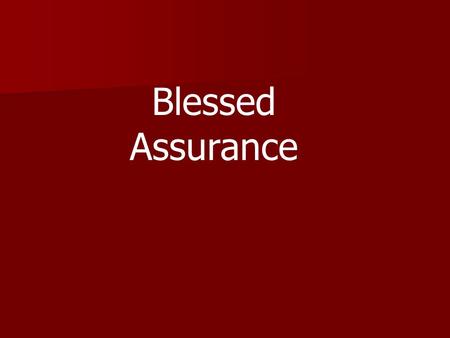 Blessed Assurance. The Parable of the Pursuing Father “The Prodigal Son”