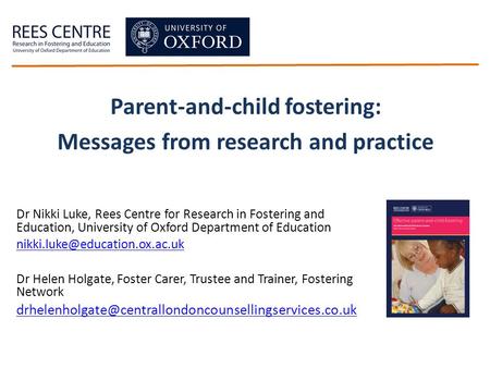 Dr Nikki Luke, Rees Centre for Research in Fostering and Education, University of Oxford Department of Education Dr Helen.