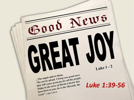 Luke 1:39-56. 1. Baby Jumps, Spirit Speaks (Luke 1:39-45) Luke 1:38-41 38 Mary responded, “I am the Lord’s servant. May everything you have said about.