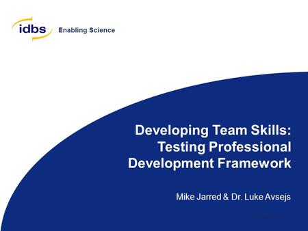 Enabling Science Developing Team Skills: Testing Professional Development Framework Mike Jarred & Dr. Luke Avsejs.