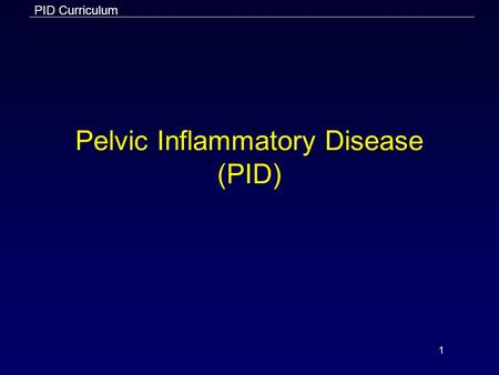 Pelvic Inflammatory Disease (PID)