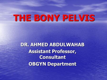 DR. AHMED ABDULWAHAB Assistant Professor, Consultant OBGYN Department