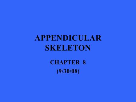 APPENDICULAR SKELETON CHAPTER 8 (9/30/08). THE PECTORAL GIRDLE.