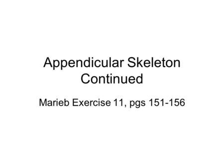 Appendicular Skeleton Continued