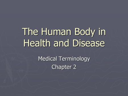 The Human Body in Health and Disease