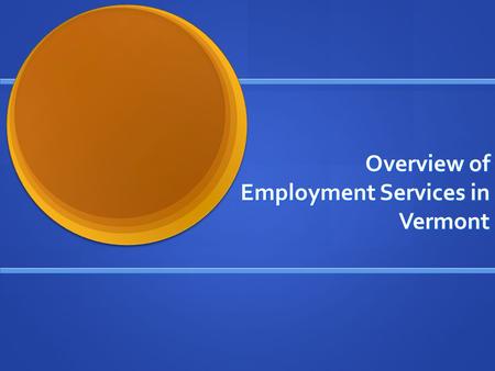 Overview of Employment Services in Vermont. “There is a hell on earth, and in America there is a special inferno” Christmas in Purgatory, 1965.